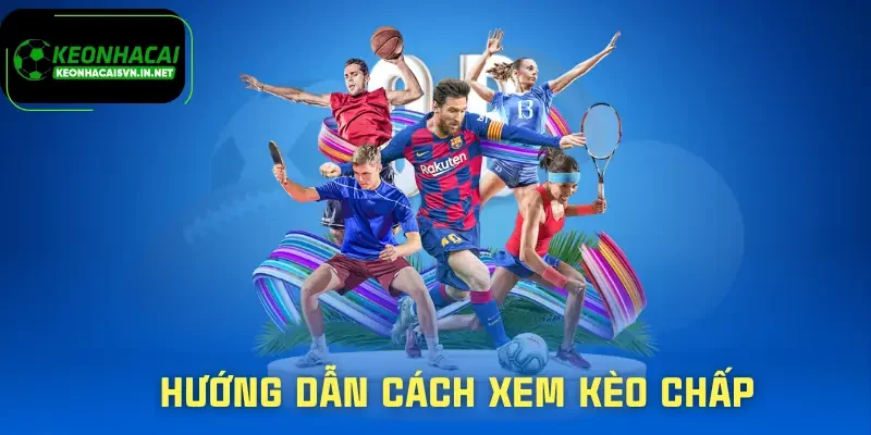 Hướng Dẫn Cách Xem Kèo Chấp Chuẩn Chỉnh 2025 Từ A Đến Z 2 cach-xem-keo-chap-huong-dan