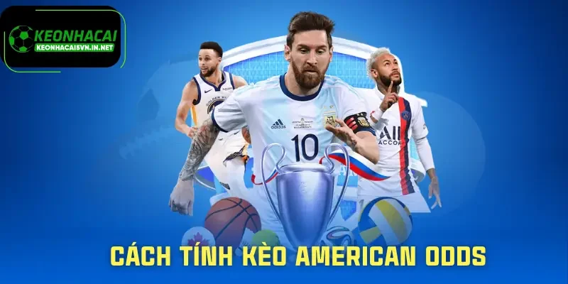 Kèo American Odds | Cách Đọc Kèo Và Áp Dụng Hiệu Quả 2 keo-american-odds-cach-tinh