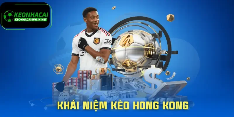 Kèo Hồng Kông | Hiểu Đúng Bản Chất Trước Khi Vào Kèo 1 keo-hong-kong-khai-niem