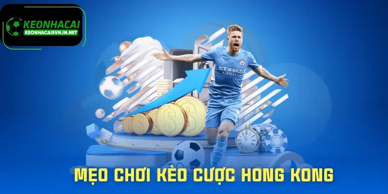 Kèo Hồng Kông | Hiểu Đúng Bản Chất Trước Khi Vào Kèo 3 keo-hong-kong-meo-choi