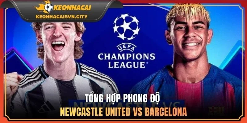 Tổng hợp phong độ Newcastle United vs Barcelona
